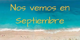 Nos vemos en Septiembre